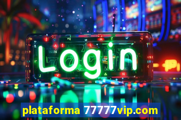 plataforma 77777vip.com